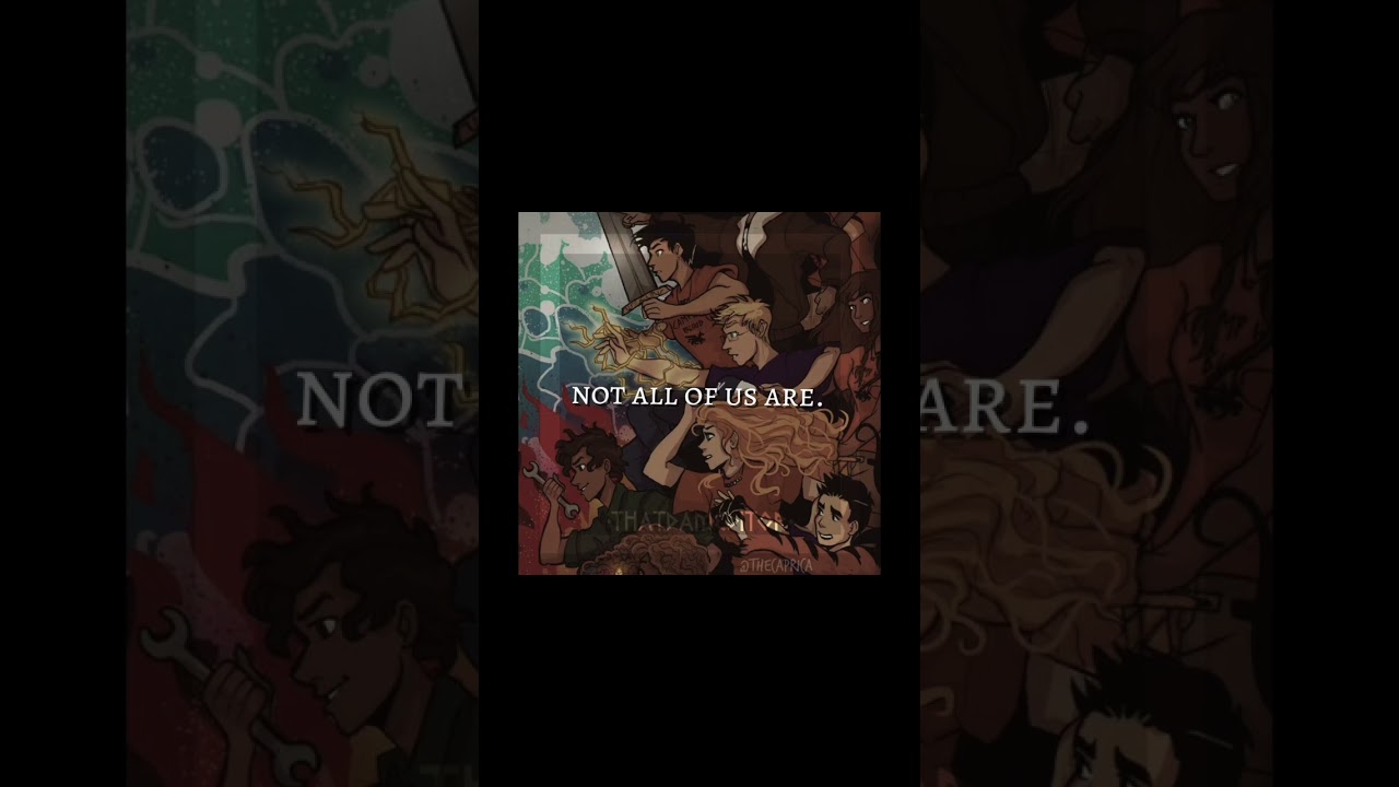 Not all of us are. | PJO dead demigods 