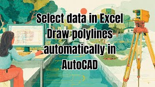 AutoCAD Automation: Draw Polylines Automatically from Excel Data