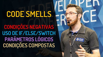 Code Smells: Condições negativas, if/else/switch, Parâmetros lógicos e Condicões compostas