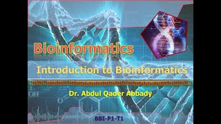 BBI_P1_T1: Introduction to Bioinformatics, Dr. Abbady