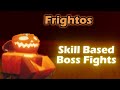 Skill Based Boss Fights | Frightos Solo + Guide