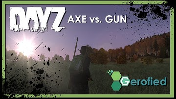 Axe Vs. Gun - DayZ Standalone