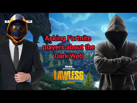 I ASKED Fortnite players ABOUT the DARK WEB. (Final lawless video watch til end!)