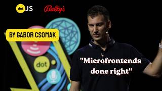 Microfrontends done right - Gabor Csomak - Bally’s Intralot - dotJS 2026