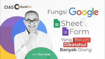 Fungsi Google Form dan Spreadsheet yang Belum Diketahui Banyak Orang | CIAS QuickFix with Dwi Ishak