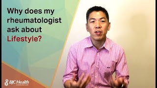 Why does my rheumatologist ask about Lifestyle?