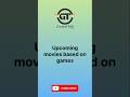 The Unbelievable Upcoming Movies Based on Video #Game