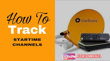 Easy way to track / Install Startimes channels