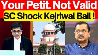 Your Petit. Not Valid 'SC Shock Kejriwal Bail ! #lawchakra