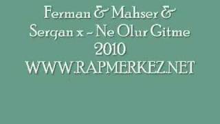 Ferman & Serqan-x & Mahser - Ne Olur Gitme 2010 www.rapmerkez.net sunar