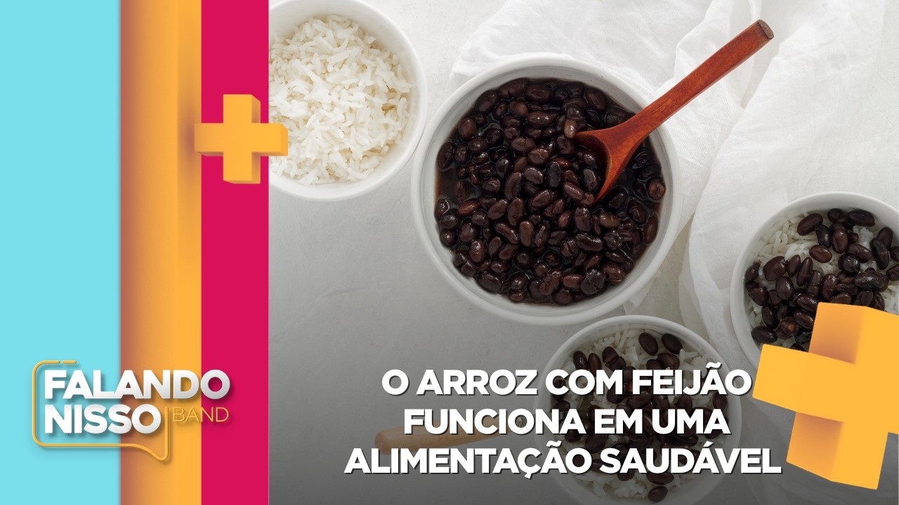 O arroz com feijão funciona em uma alimentação saudável | FALANDO NISSO