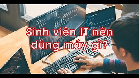 Nên mua laptop nào để học công nghệ thông tin