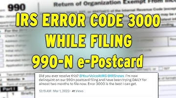 IRS Error Code 3000 while filing 990-N e-Postcard - How To Fix It And Finally File The Form?