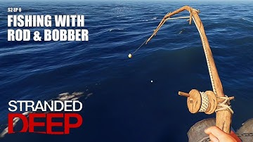 FISHING WITH ROD AND BOBBER | Stranded Deep | Solo Gameplay | S2 EP 5