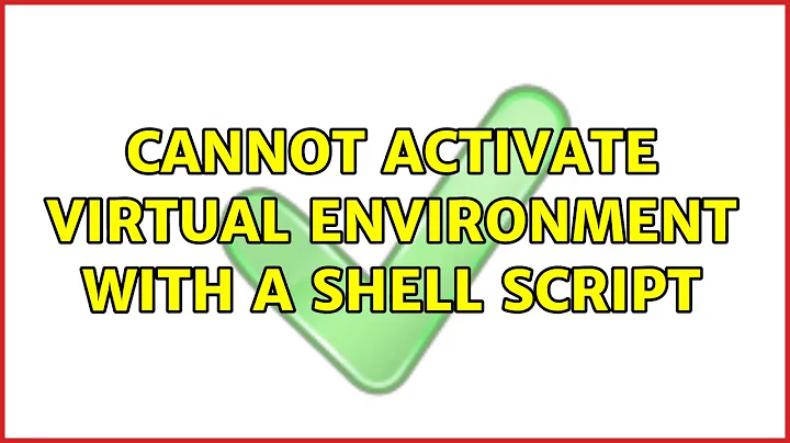 Ubuntu: Cannot activate virtual environment with a shell script