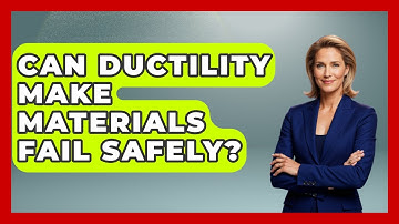Can Ductility Make Materials Fail Safely? - How Things Break