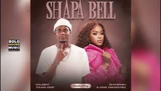Shapa Bell - Naleboy Young King Feat Shandesh & King Wavemusiq