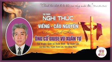 Tang Lễ Ông Cố Giuse Vũ Xuân Tự - Giáo Họ Vô Nhiễm - GX Xuân Bình - GP Xuân Lộc