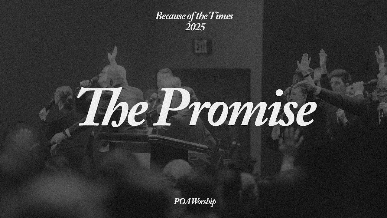 The Promise | Because of the Times 2025 - POA Worship