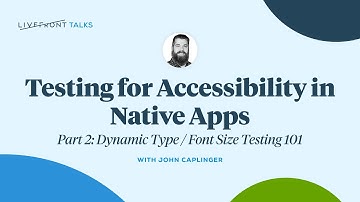 Testing for Accessibility in Native Apps: Dynamic Type and Font Size Testing | Livefront Talks 2024