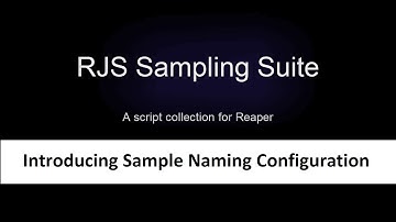 RJS Sampling Suite: 11. Introducing Sample Naming Configuration