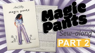 Magic Pants Sew-Along PART 2: SEWING YOUR PANTS