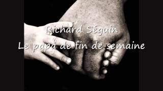 Video thumbnail of "Richard Séguin - Le papa de fin de semaine"