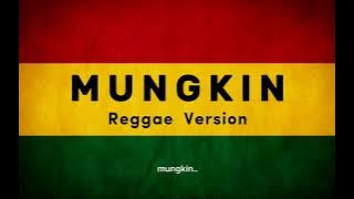 MUNGKIN - REGGAE VERSION | ( Lirik )