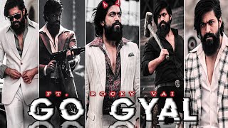 Rocky Bhai Ft. Go Gyal 🔥| Rocky Bhai x Go Gyal Edit | Rocky Bhai Edit | KGF Chapter 2 |