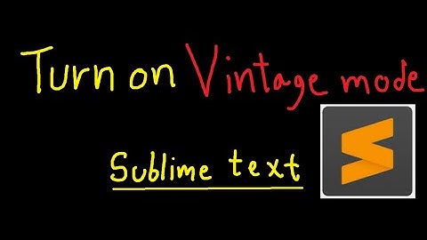 How to turn on vintage mode in Sublime text
