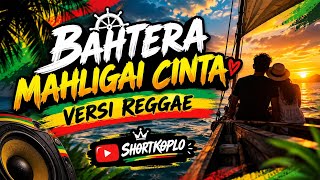 KEREN BANGET!!! BAHTERA MAHLIGAI CINTA DI COVER VERSI REGGAE 🔥