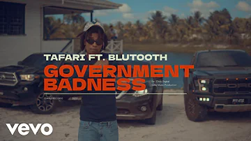 Tafari, Blutooth - Government Badness (Official Music Video)