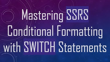 Mastering SSRS Conditional Formatting with SWITCH Statements