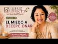 EP. 6 | EL MIEDO A DECEPCIONAR.