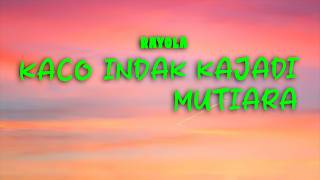 Rayola - Kaco Indak Kajadi Mutiara (Liryk Music Video)