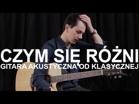 Czym różni się gitara klasyczna od akustycznej