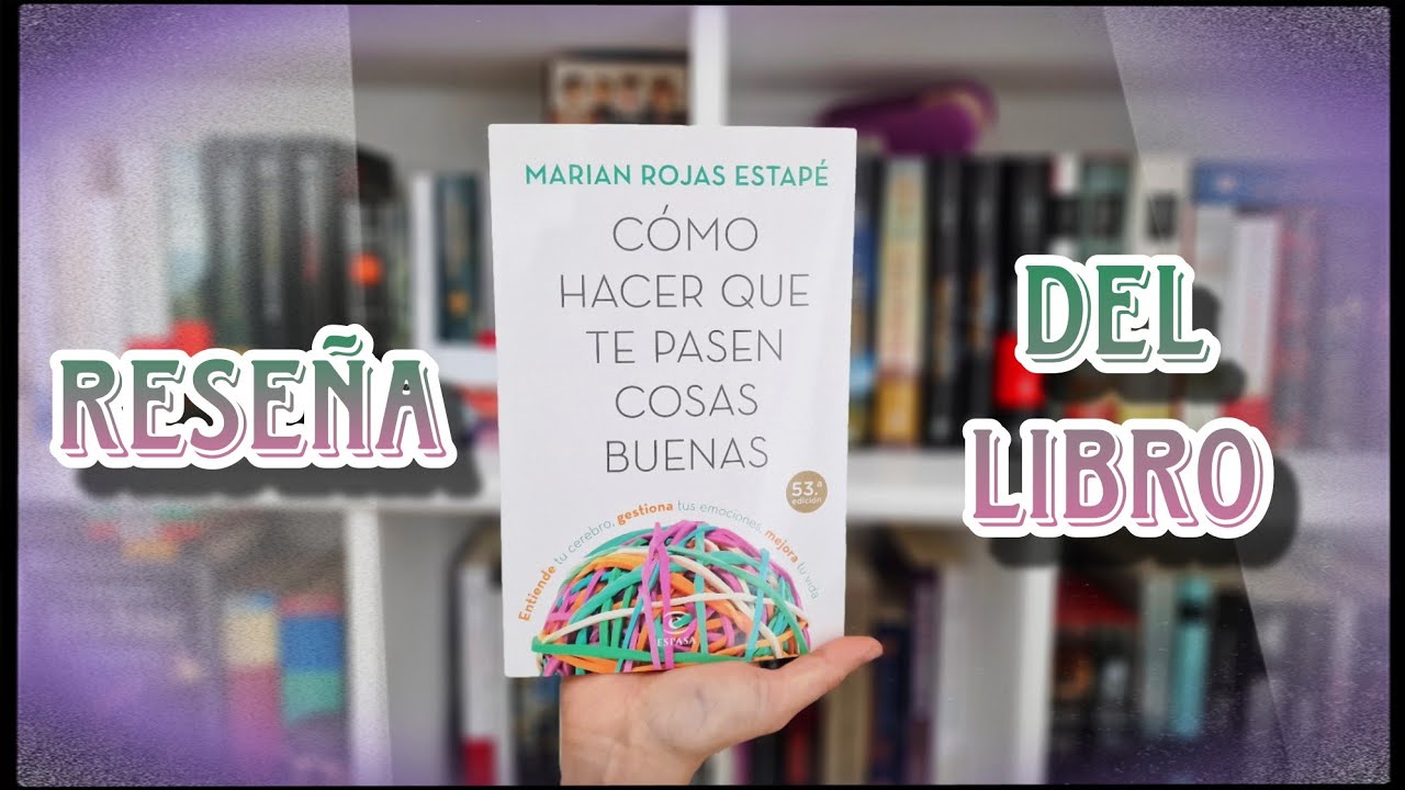 Cómo hacer que te pasen cosas buenas de Marian Rojas Estapé. Reseña del  libro 📚 