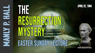 Manly P. Hall: The Resurrection Mystery - Easter Sunday