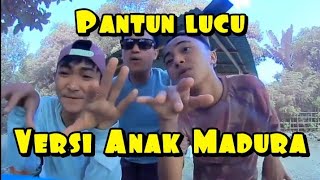 pantun lucu versi anak Madura||bahasa madura