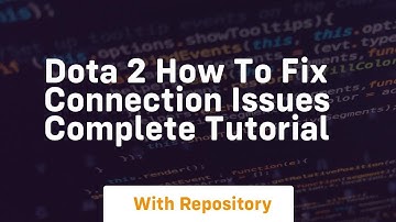 Dota 2 how to fix connection issues complete tutorial