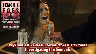 Psychiatrist Reveals Stories from 25 Years Investigating Possessions, Demon Attacks & the Paranormal