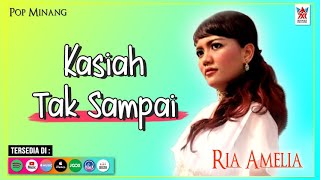 Ria Amelia - Kasiah Tak Sampai (Official Video) | Lagu Minang Populer