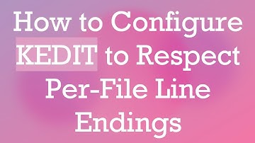 How to Configure KEDIT to Respect Per-File Line Endings