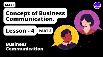 Concept of Business Communication | Lesson 4 | PART-3 | CS EXAM SQUAD
