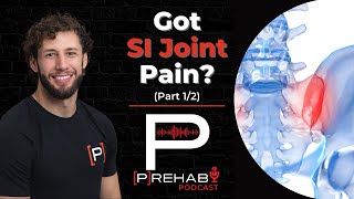 Is Your SI Joint Out? What Causes SI Joint Dysfunction? Part 1/2 - The [P]rehab Podcast