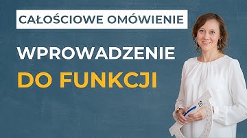 Pojęcie funkcji - wprowadzenie [CAŁOŚCIOWE OMÓWIENIE]