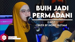 BUIH JADI PERMADANI - LIRIK LAGU - EXIST | Cover By INDAH YASTAMI