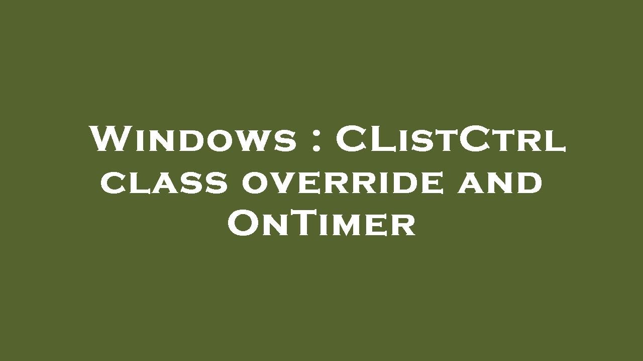 Windows : CListCtrl class override and OnTimer - YouTube