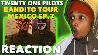 Twenty One Pilots - Bandito Tour Mexico EP. 7 (Reaction)