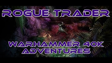 0723 - ROGUE TRADER - EPISODE 51 - PC - WARHAMMER 40K.